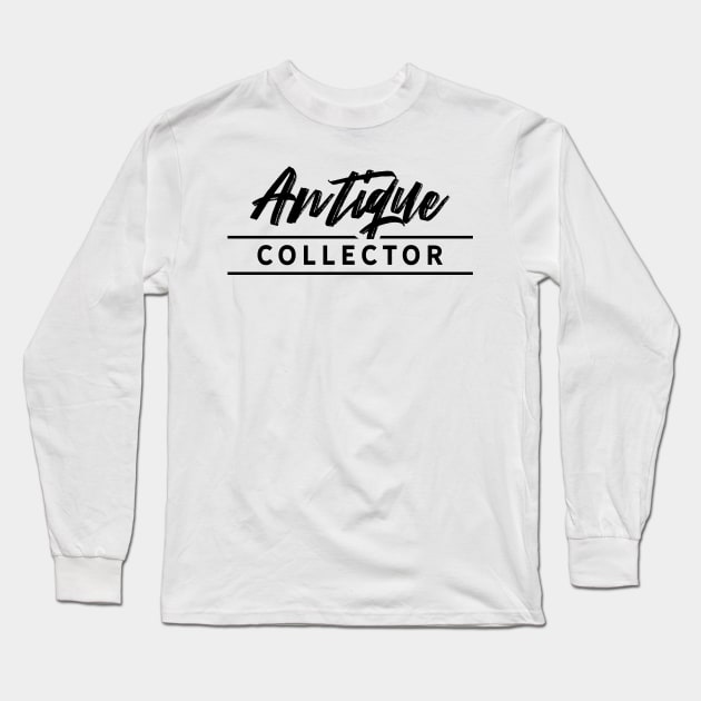 Collect Antique Antiquities Antiques Collector Collecting Long Sleeve T-Shirt by dr3shirts